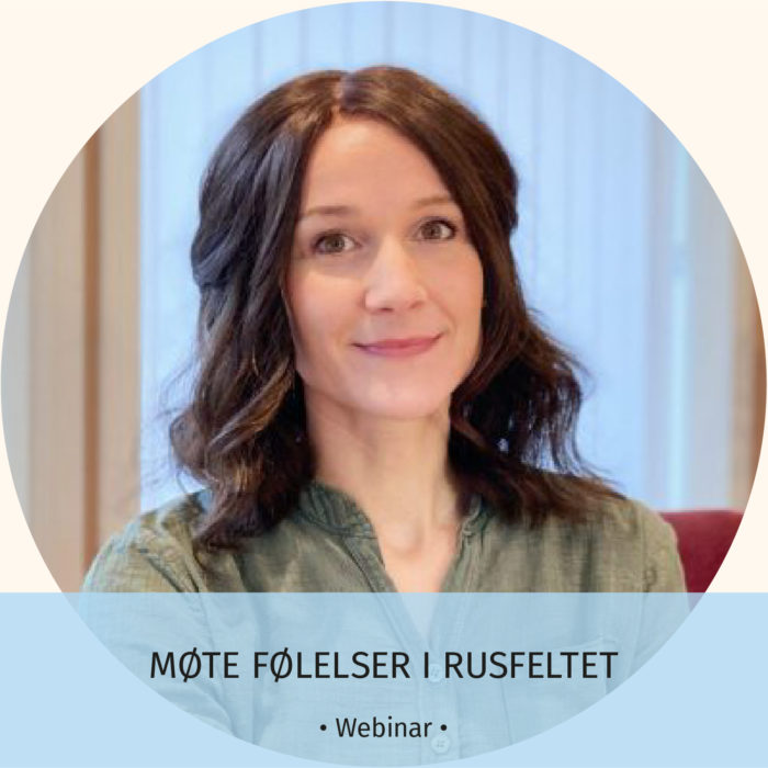 Følelser i rusfeltet webinar - Marit Sæle Bjørkhaug